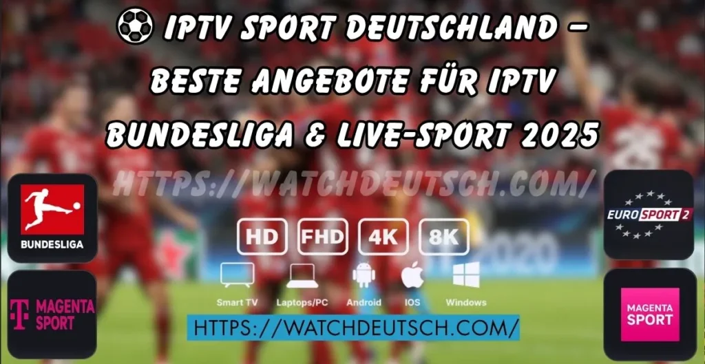 ⚽ IPTV Sport Deutschland – Beste Angebote für iptv Bundesliga & Live-Sport 2025