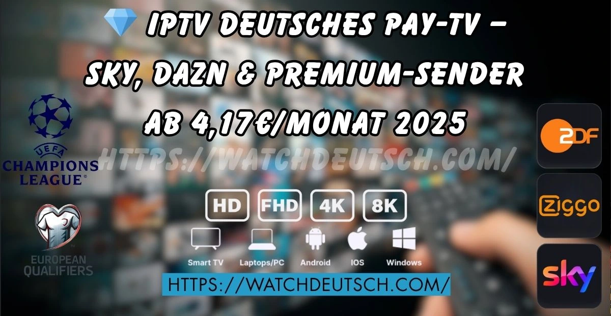 💎 IPTV deutsches Pay-TV – Sky, DAZN & Premium-Sender ab 4,17€Monat 2025