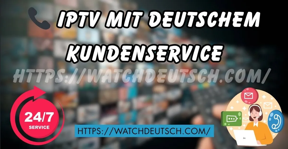 📞 IPTV mit deutschem Kundenservice