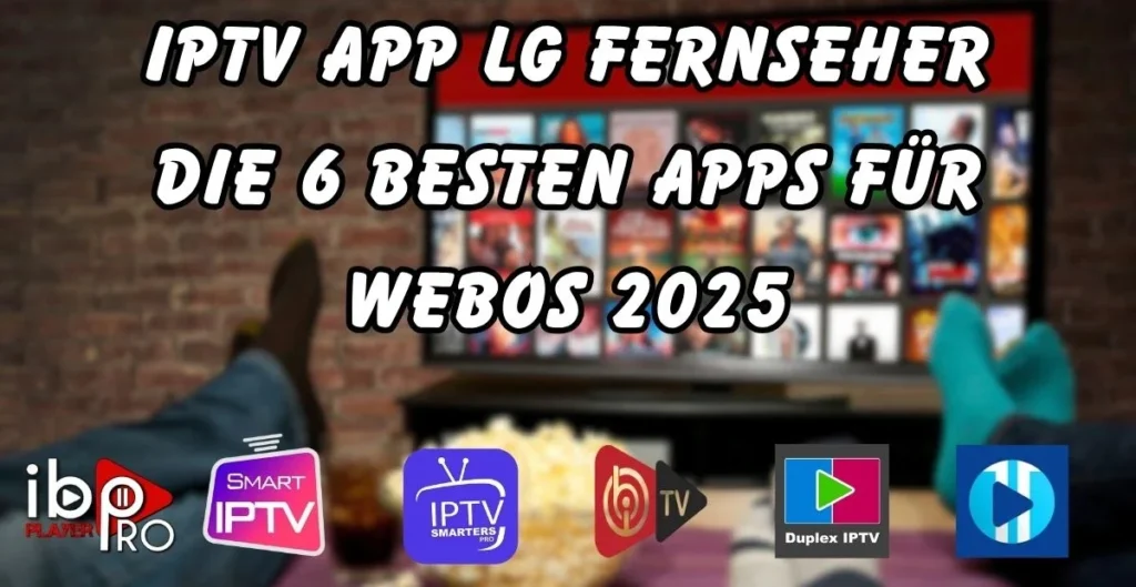 IPTV App LG Fernseher – Die 6 besten Apps für webOS 2025